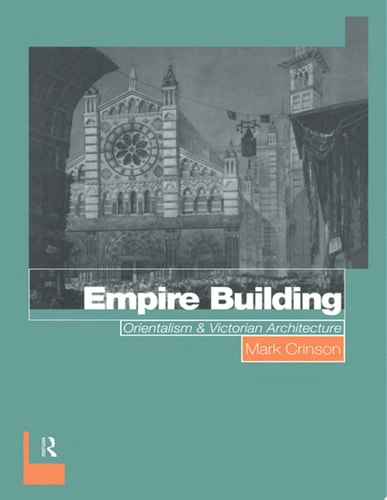 Empire Building Orientalism and Victorian Architecture