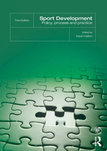 Sport Development Policy, Process and Practice, third edition