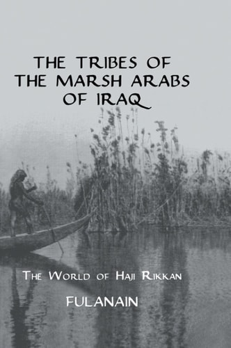 The Tribes Of The Marsh Arabs of Iraq
