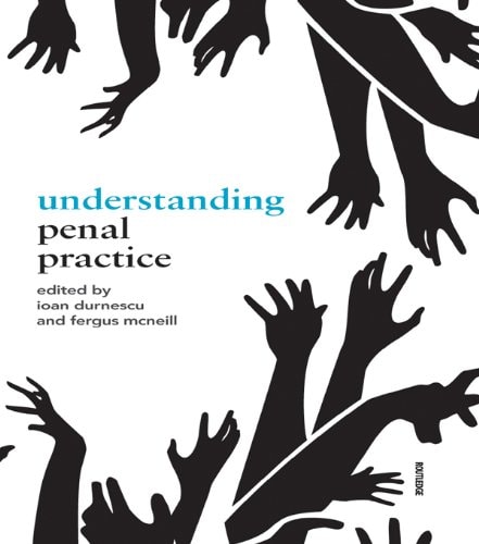 Understanding Penal Practice (Routledge Frontiers of Criminal Justice Book 15)