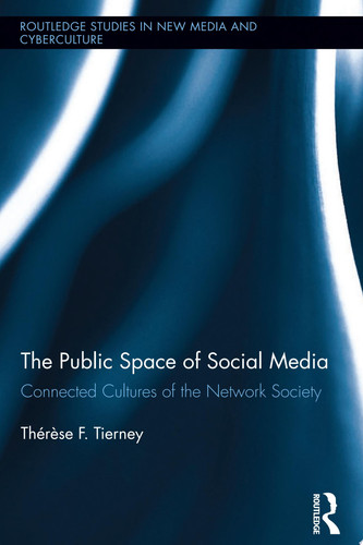 The Public Space of Social Media Connected Cultures of the Network Society