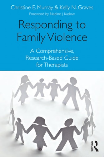 Responding to Family Violence A Comprehensive, Research-Based Guide for Therapists