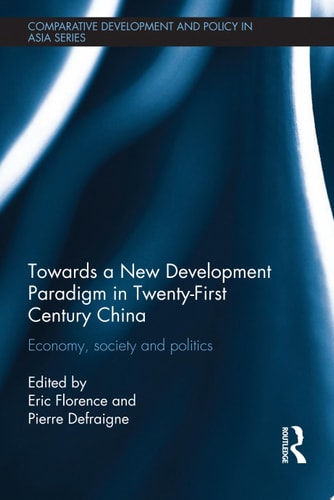 Towards a New Development Paradigm in Twenty-First Century China Economy, Society and Politics