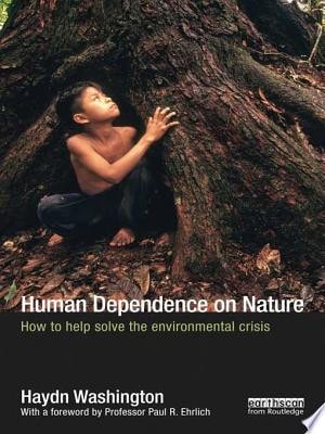 Human Dependence on Nature How to Help Solve the Environmental Crisis