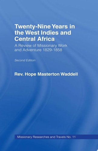 Twenty-nine Years in the West Indies and Central Africa A Review of Missionary Work and Adventure 1829-1858