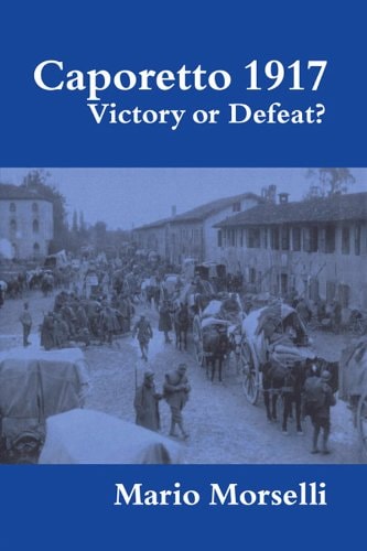 Caporetto 1917: Victory or Defeat? (Military History and Policy)