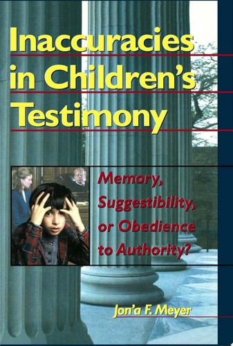 Inaccuracies in Children's Testimony Memory, Suggestibility, or Obedience to Authority?