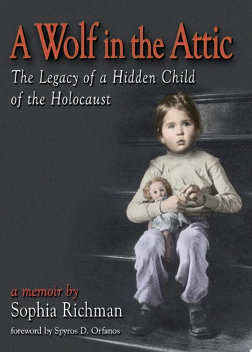 A Wolf in the Attic The Legacy of a Hidden Child of the Holocaust