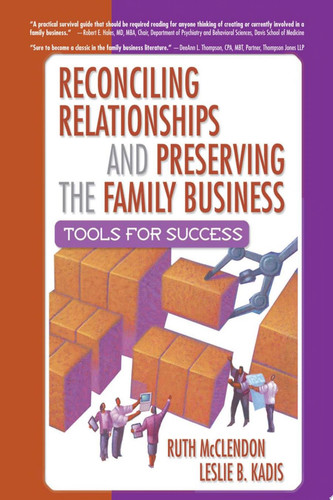 Reconciling Relationships and Preserving the Family Business Tools for Success