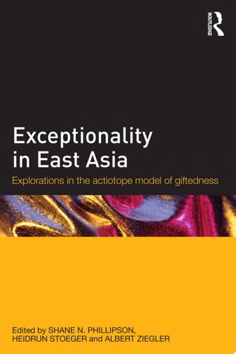 Exceptionality in East Asia Explorations in the Actiotope Model of Giftedness