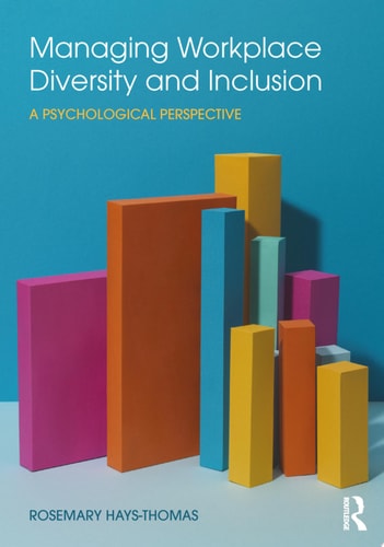 Managing Workplace Diversity and Inclusion A Psychological Perspective