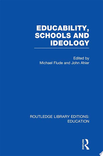 Educability, Schools and Ideology (RLE Edu L)
