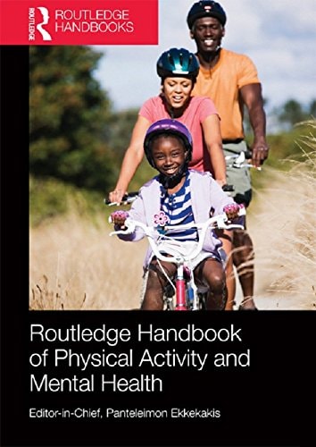 Routledge Handbook of Physical Activity and Mental Health (Routledge International Handbooks)