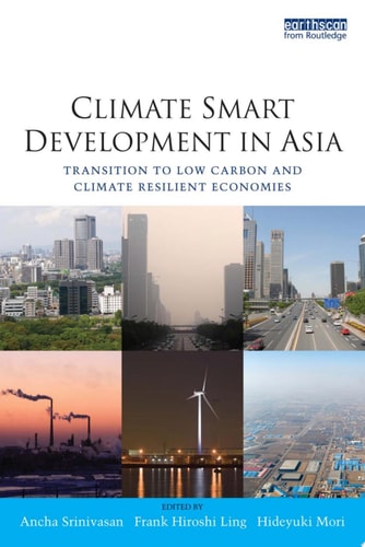 Climate Smart Development in Asia Transition to Low Carbon and Climate Resilient Economies