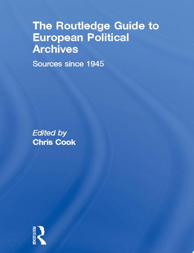 The Routledge Guide to European Political Archives Sources since 1945