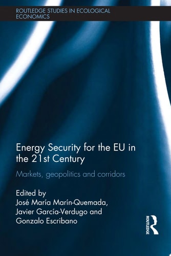 Energy Security for the EU in the 21st Century Markets, Geopolitics and Corridors