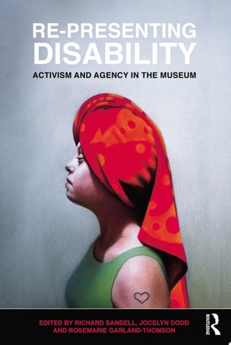 Re-Presenting Disability Activism and Agency in the Museum