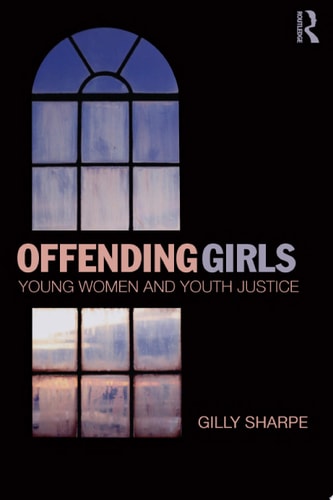 Offending Girls Young Women and Youth Justice