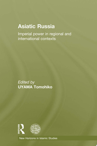 Asiatic Russia Imperial Power in Regional and International Contexts