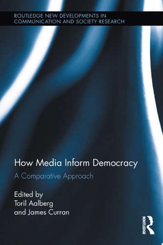 How Media Inform Democracy A Comparative Approach