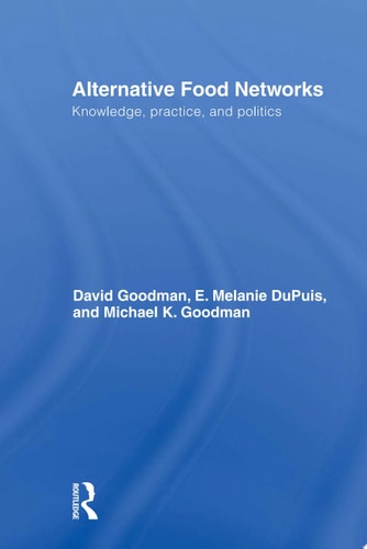 Alternative Food Networks Knowledge, Practice, and Politics