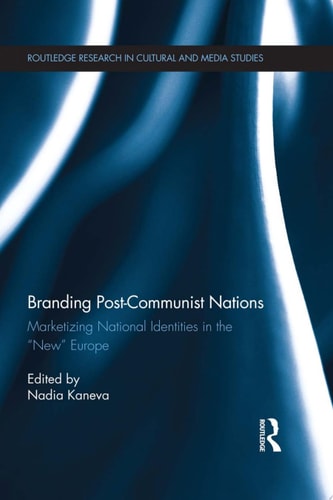 Branding Post-Communist Nations Marketizing National Identities in the “New” Europe