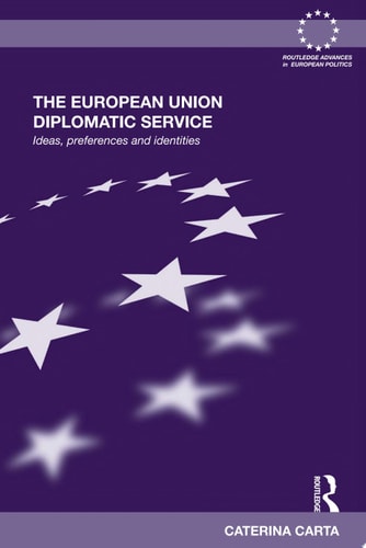 The European Union Diplomatic Service Ideas, Preferences and Identities