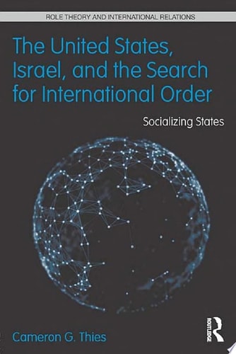 The United States, Israel, and the Search for International Order Socializing States