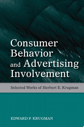Consumer Behavior and Advertising Involvement Selected Works of Herbert E. Krugman