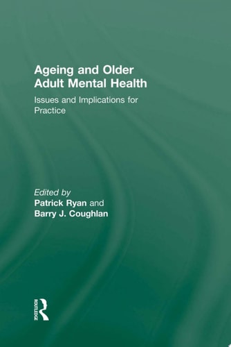 Ageing and Older Adult Mental Health Issues and Implications for Practice