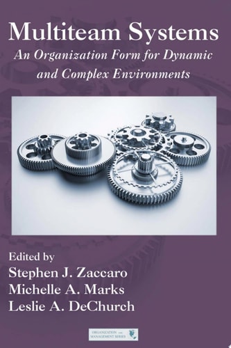 Multiteam Systems An Organization Form for Dynamic and Complex Environments