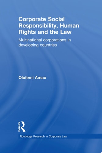 Corporate Social Responsibility, Human Rights and the Law Multinational Corporations in Developing Countries