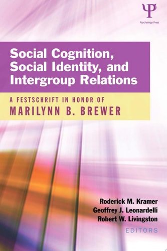 Social Cognition, Social Identity, and Intergroup Relations A Festschrift in Honor of Marilynn B. Brewer