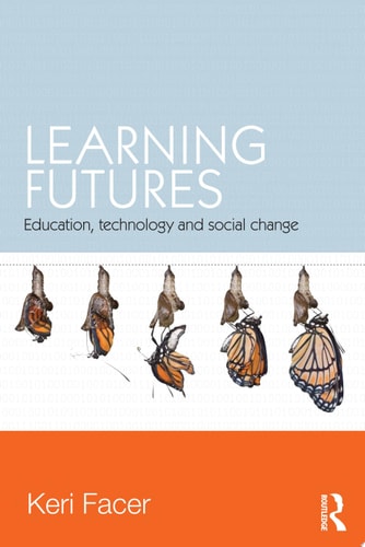 Learning Futures Education, Technology and Social Change