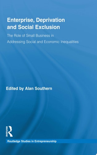 Enterprise, Deprivation and Social Exclusion The Role of Small Business in Addressing Social and Economic Inequalities