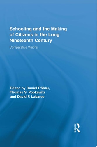 Schooling and the Making of Citizens in the Long Nineteenth Century Comparative Visions