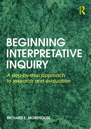 Beginning Interpretive Inquiry A Step-by-Step Approach to Research and Evaluation