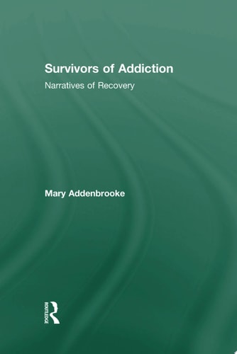 Survivors of Addiction Narratives of Recovery