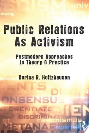 Public Relations as Activism Postmodern Approaches to Theory & Practice