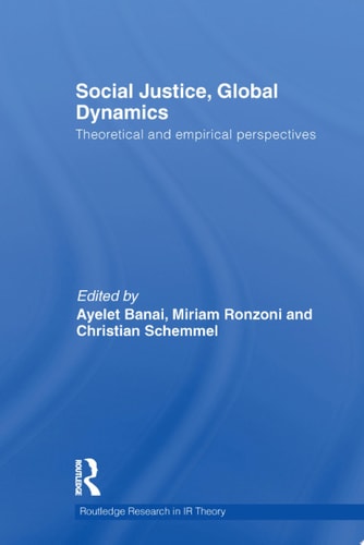 Social Justice, Global Dynamics Theoretical and Empirical Perspectives