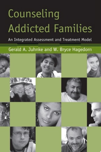 Counseling Addicted Families An Integrated Assessment and Treatment Model