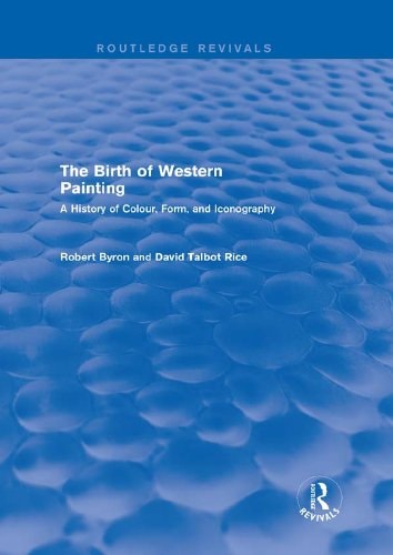 The Birth of Western Painting (Routledge Revivals): A History of Colour, Form and Iconography