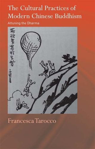 The Cultural Practices of Modern Chinese Buddhism Attuning the Dharma
