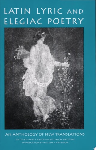 Latin Lyric and Elegiac Poetry An Anthology of New Translations
