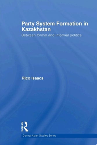 Party System Formation in Kazakhstan Between Formal and Informal Politics