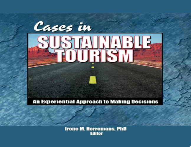 Cases in Sustainable Tourism An Experiential Approach to Making Decisions