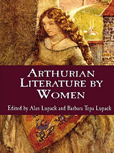 Arthurian Literature by Women: An Anthology (Garland Reference Library of the Humanities)