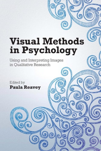 Visual Methods in Psychology Using and Interpreting Images in Qualitative Research