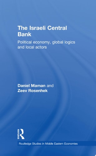 The Israeli Central Bank Political Economy, Global Logics and Local Actors