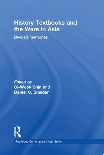 History Textbooks and the Wars in Asia Divided Memories